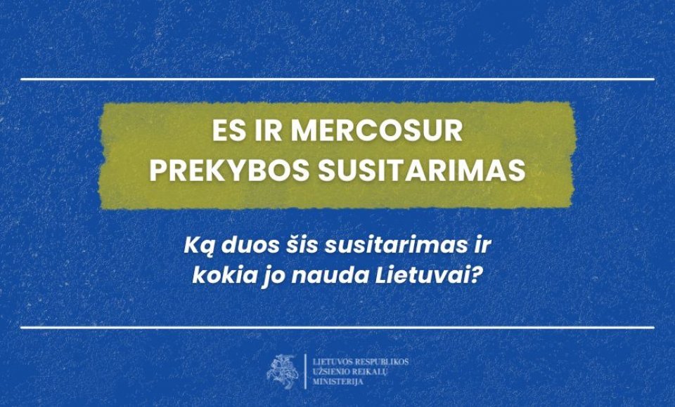 Pasirašytas ES ir MERCOSUR prekybos susitarimas – kuo jis svarbus Lietuvai?